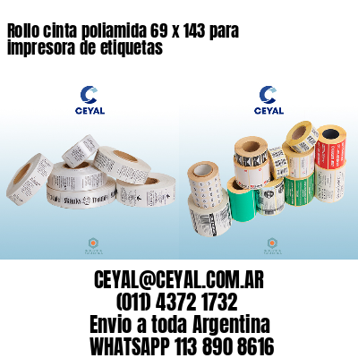Rollo cinta poliamida 69 x 143 para impresora de etiquetas