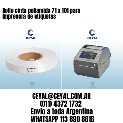 Rollo cinta poliamida 71 x 101 para impresora de etiquetas
