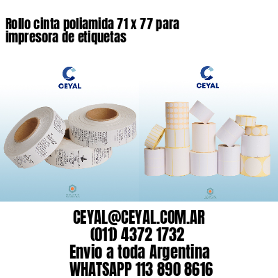 Rollo cinta poliamida 71 x 77 para impresora de etiquetas