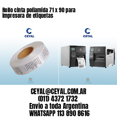 Rollo cinta poliamida 71 x 90 para impresora de etiquetas