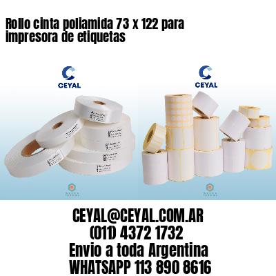 Rollo cinta poliamida 73 x 122 para impresora de etiquetas