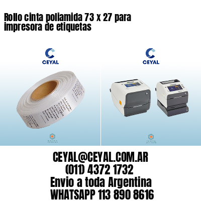 Rollo cinta poliamida 73 x 27 para impresora de etiquetas
