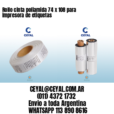 Rollo cinta poliamida 74 x 108 para impresora de etiquetas