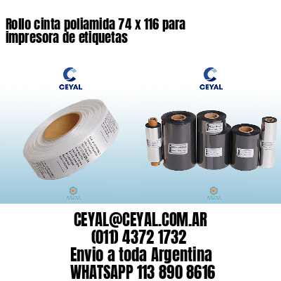 Rollo cinta poliamida 74 x 116 para impresora de etiquetas