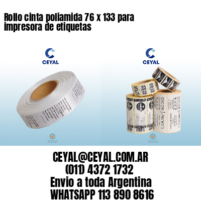 Rollo cinta poliamida 76 x 133 para impresora de etiquetas