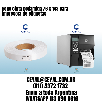 Rollo cinta poliamida 76 x 143 para impresora de etiquetas
