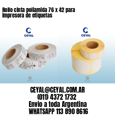 Rollo cinta poliamida 76 x 42 para impresora de etiquetas