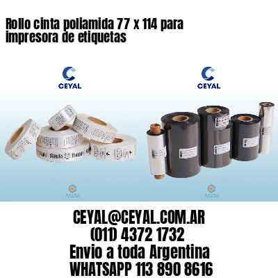 Rollo cinta poliamida 77 x 114 para impresora de etiquetas