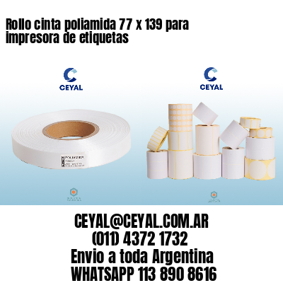 Rollo cinta poliamida 77 x 139 para impresora de etiquetas