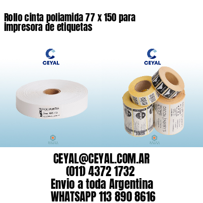 Rollo cinta poliamida 77 x 150 para impresora de etiquetas