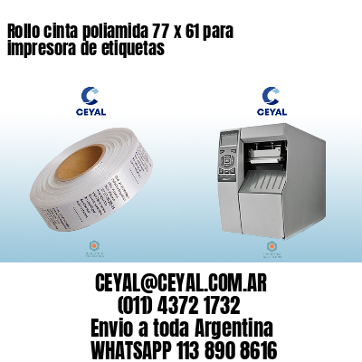 Rollo cinta poliamida 77 x 61 para impresora de etiquetas
