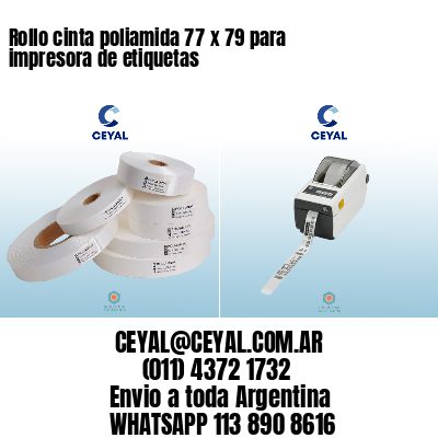 Rollo cinta poliamida 77 x 79 para impresora de etiquetas