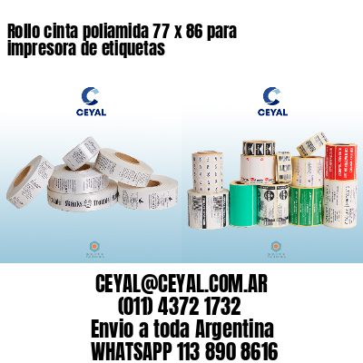 Rollo cinta poliamida 77 x 86 para impresora de etiquetas