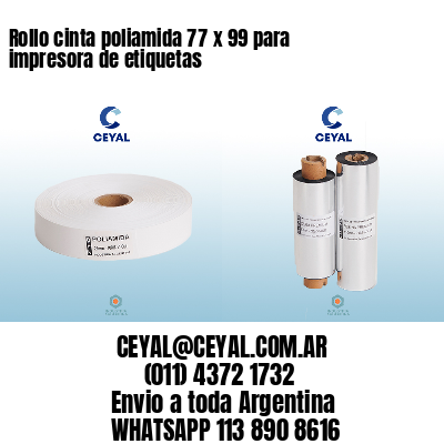 Rollo cinta poliamida 77 x 99 para impresora de etiquetas