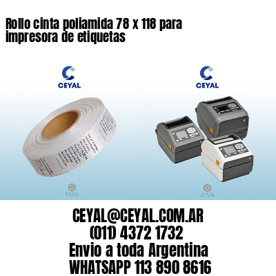 Rollo cinta poliamida 78 x 118 para impresora de etiquetas