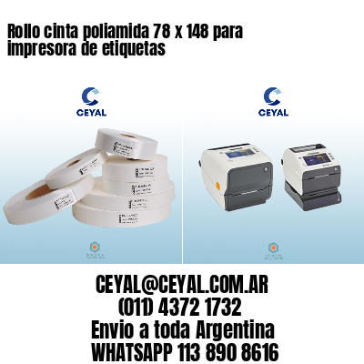Rollo cinta poliamida 78 x 148 para impresora de etiquetas