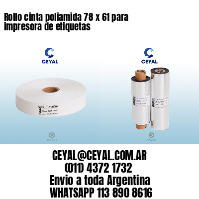 Rollo cinta poliamida 78 x 61 para impresora de etiquetas