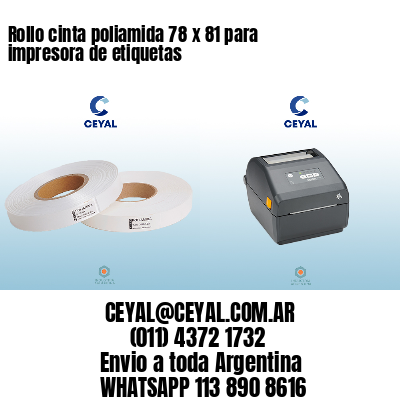 Rollo cinta poliamida 78 x 81 para impresora de etiquetas