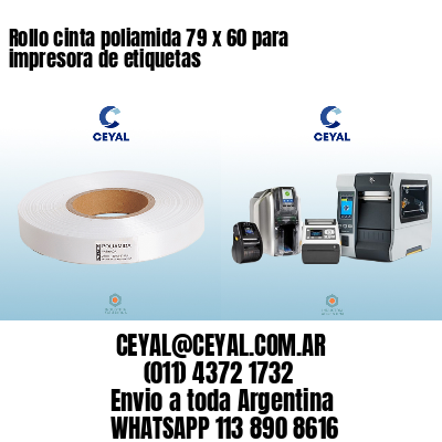 Rollo cinta poliamida 79 x 60 para impresora de etiquetas