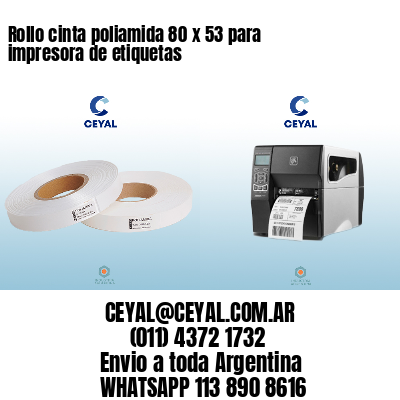 Rollo cinta poliamida 80 x 53 para impresora de etiquetas