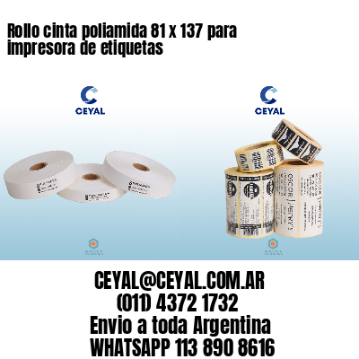 Rollo cinta poliamida 81 x 137 para impresora de etiquetas