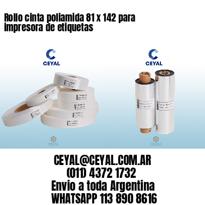Rollo cinta poliamida 81 x 142 para impresora de etiquetas