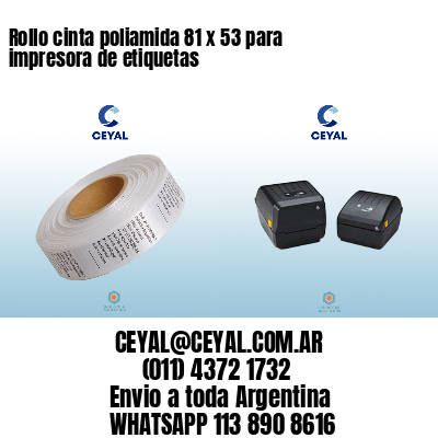 Rollo cinta poliamida 81 x 53 para impresora de etiquetas