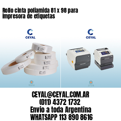 Rollo cinta poliamida 81 x 98 para impresora de etiquetas