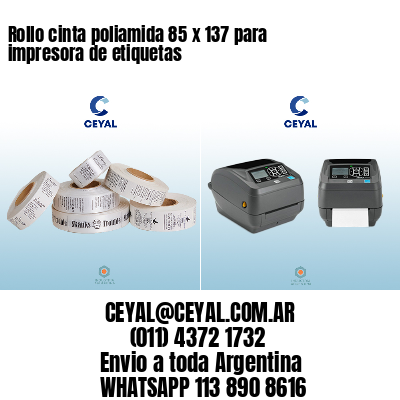 Rollo cinta poliamida 85 x 137 para impresora de etiquetas