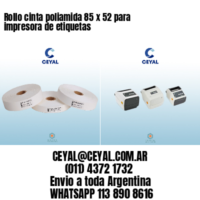 Rollo cinta poliamida 85 x 52 para impresora de etiquetas