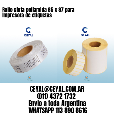Rollo cinta poliamida 85 x 87 para impresora de etiquetas