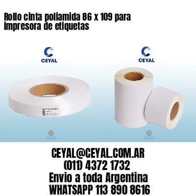 Rollo cinta poliamida 86 x 109 para impresora de etiquetas