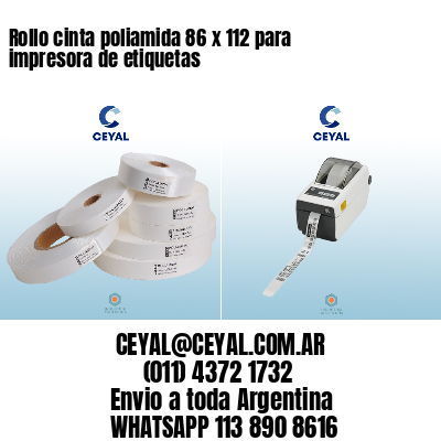 Rollo cinta poliamida 86 x 112 para impresora de etiquetas