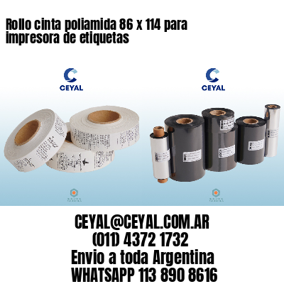 Rollo cinta poliamida 86 x 114 para impresora de etiquetas