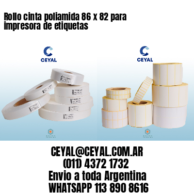 Rollo cinta poliamida 86 x 82 para impresora de etiquetas