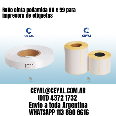 Rollo cinta poliamida 86 x 99 para impresora de etiquetas