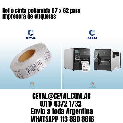 Rollo cinta poliamida 87 x 62 para impresora de etiquetas