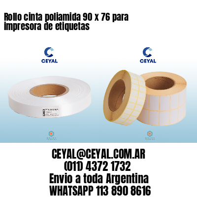 Rollo cinta poliamida 90 x 76 para impresora de etiquetas