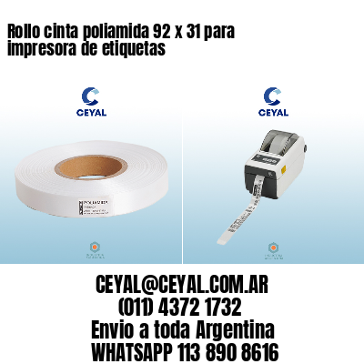 Rollo cinta poliamida 92 x 31 para impresora de etiquetas