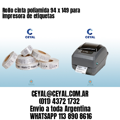 Rollo cinta poliamida 94 x 149 para impresora de etiquetas