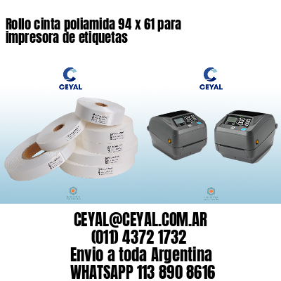 Rollo cinta poliamida 94 x 61 para impresora de etiquetas