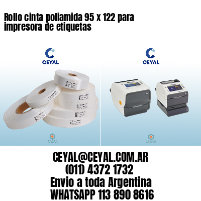 Rollo cinta poliamida 95 x 122 para impresora de etiquetas