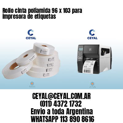 Rollo cinta poliamida 96 x 103 para impresora de etiquetas