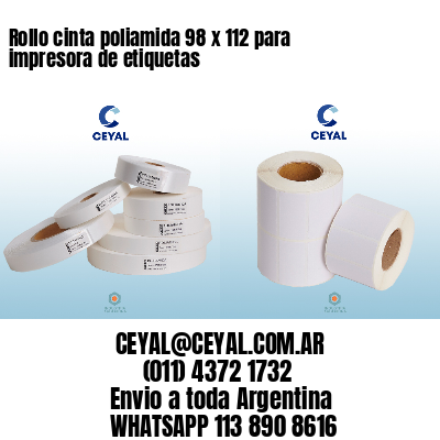 Rollo cinta poliamida 98 x 112 para impresora de etiquetas
