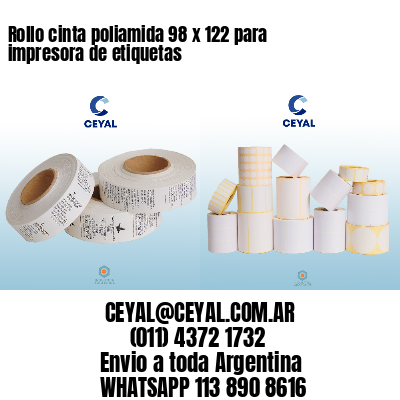 Rollo cinta poliamida 98 x 122 para impresora de etiquetas