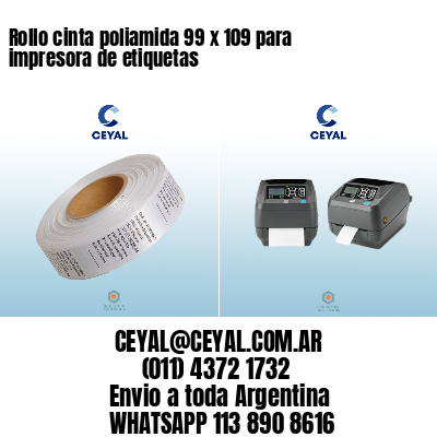 Rollo cinta poliamida 99 x 109 para impresora de etiquetas