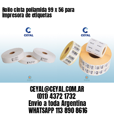 Rollo cinta poliamida 99 x 56 para impresora de etiquetas