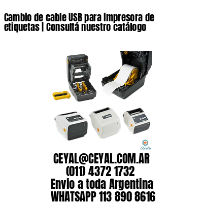 Cambio de cable USB para impresora de etiquetas | Consultá nuestro catálogo