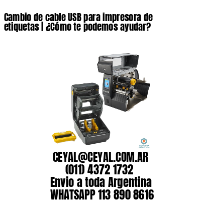 Cambio de cable USB para impresora de etiquetas | ¿Cómo te podemos ayudar?