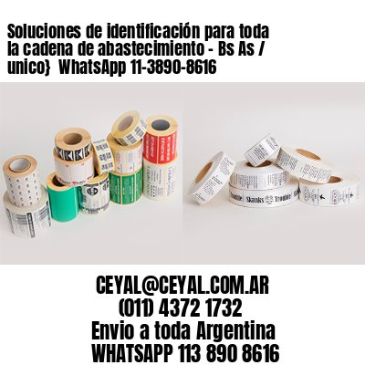 Soluciones de identificación para toda la cadena de abastecimiento – Bs As / unico}  WhatsApp 11-3890-8616